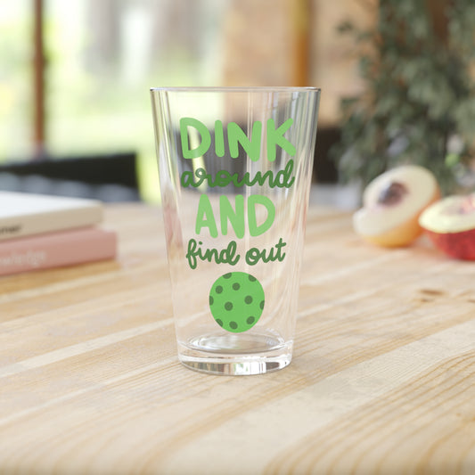 Dink Around and Find Out Pint Glass, 16oz