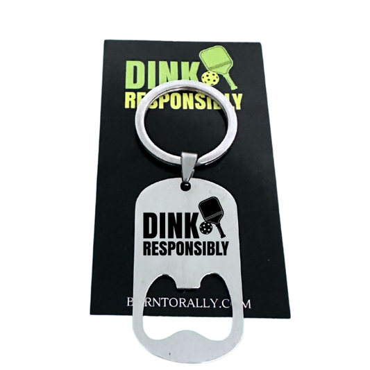 Pickleball Bottle Opener Keychain "Dink Responsibly"