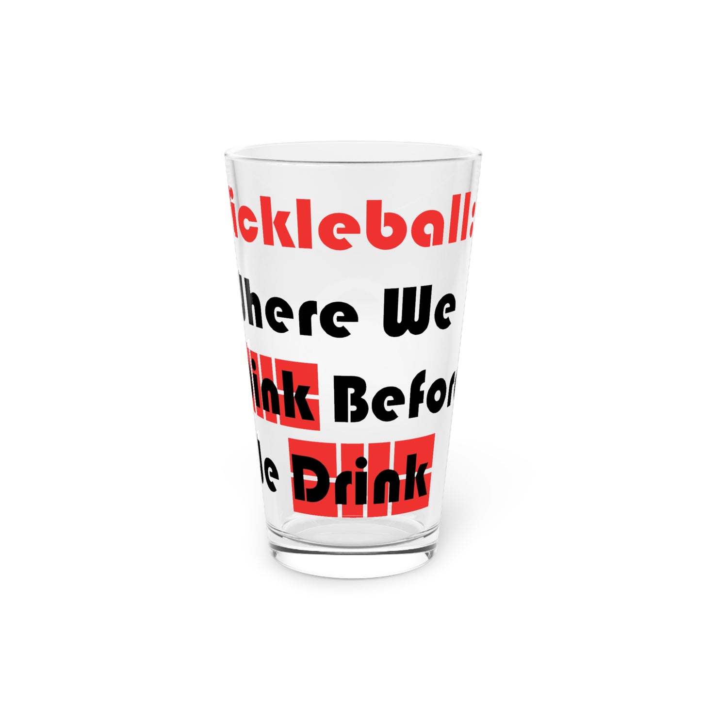 Pickleball Pint Perfection: Dink Before You Drink Pint Glass, 16oz