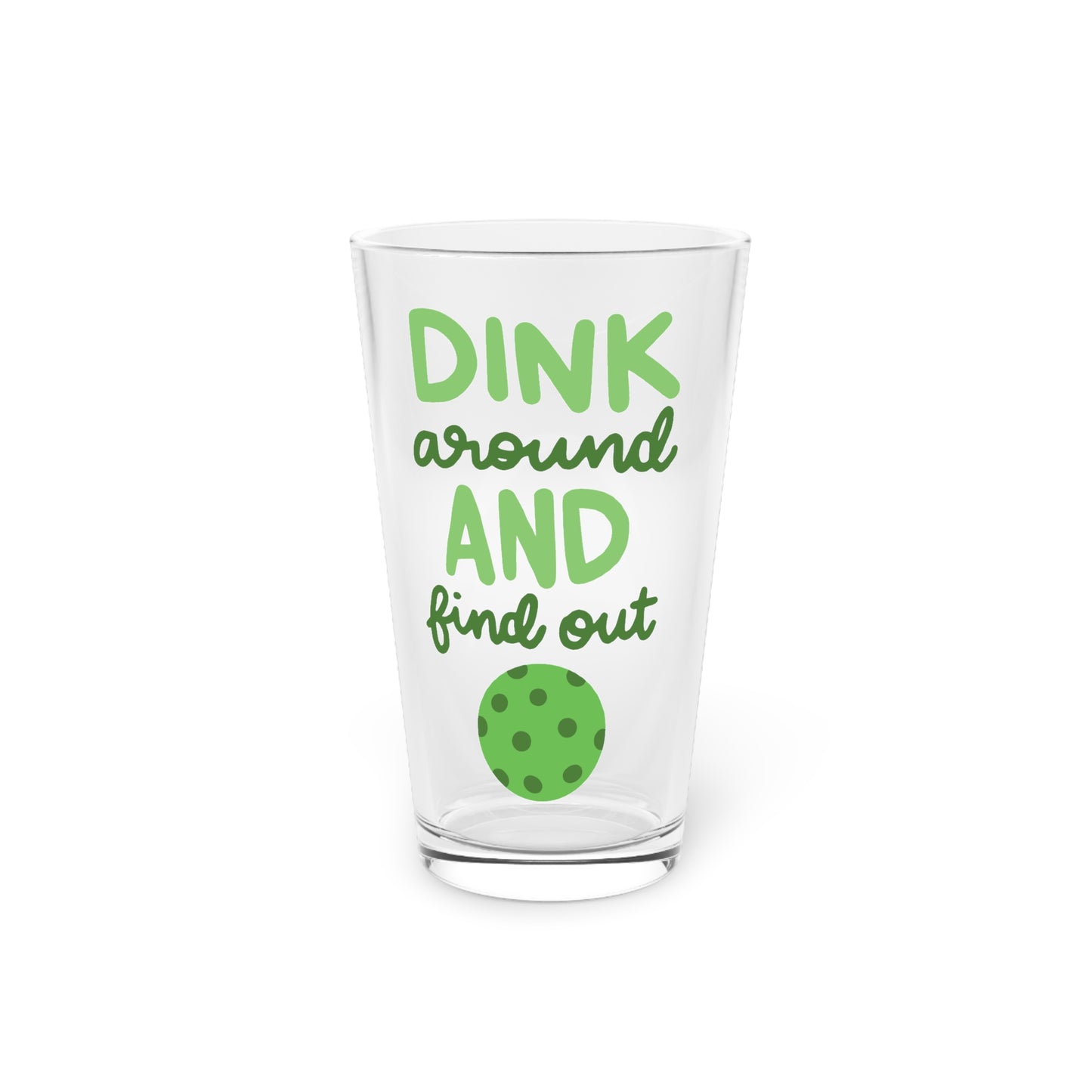 Dink Around and Find Out Pint Glass, 16oz