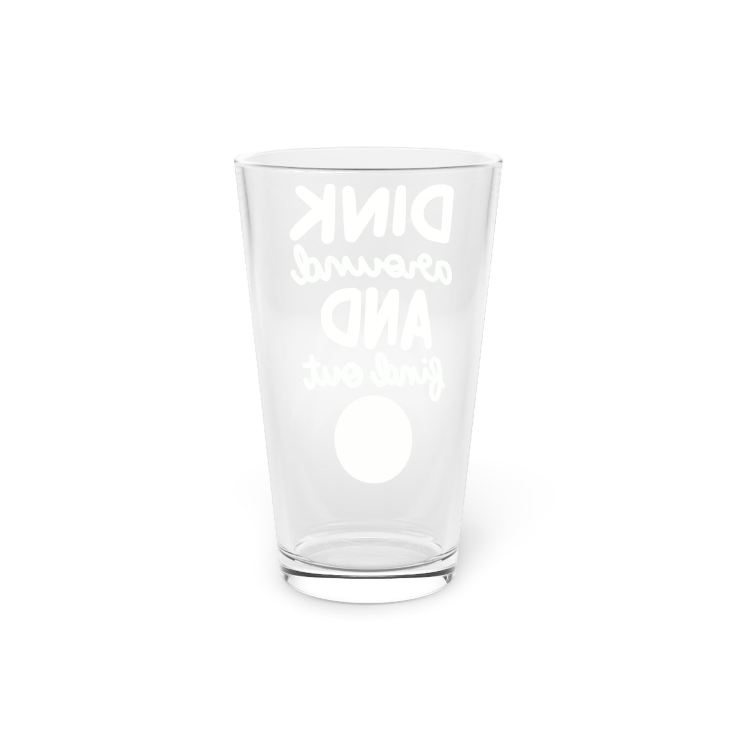 Dink Around and Find Out Pint Glass, 16oz