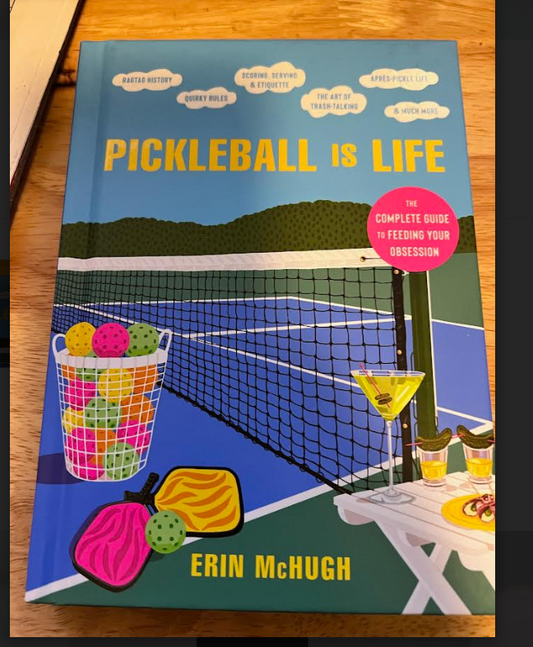 Pickleball is Life by Erin McHugh