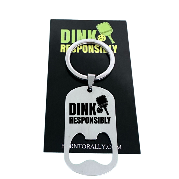 Pickleball Bottle Opener Keychain "Dink Responsibly"